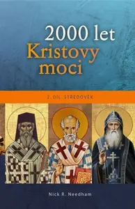 2000 let Kristovy moci 2. díl - Středověk - Nicholas R. Needham