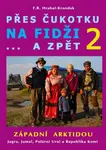 Přes Čukotku na Fidži...a zpět 2  - Západní Arktidou - F. R. Hrabal-Krondak