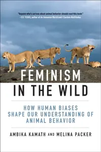 Feminism in the Wild - Ambika Kamath, Melina Packer