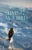 Living as a Bird - Vinciane Despret - kniha z kategorie Humanitní a společenské vědy