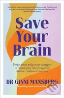 Save Your Brain (Simple steps and proven strategies to reduce your risk of cognitive decline - before it's too late) - kniha z kategorie Psychologie