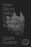 How Silicon Valley Unleashed Techno-feudalism (The Making of the Digital Economy) - kniha z kategorie Byznys a management