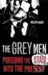 The Grey Men (Pursuing the Stasi into the Present) - kniha z kategorie Byznys a management