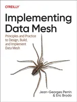 Implementing Data Mesh - Jean-Georges Perrin, Eric Broda