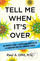 Tell Me When It's Over (An Insider's Guide to Deciphering Covid Myths and Navigating Our Post-Pandemic World) - kniha z kategorie Medicína