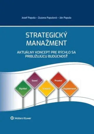 Strategický manažment - Jozef Papula, Zuzana Papulová, Ján Papula