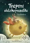 Trápení zlatého prasátka - Eva Gmentová, Tereza Kučerová (ilustrátor) - kniha z kategorie Pohádky