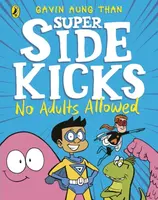 The Super Sidekicks: No Adults Allowed - Gavin Aung Than
