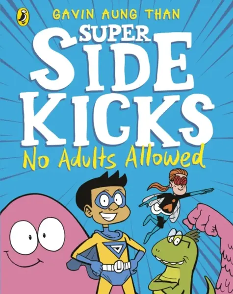 The Super Sidekicks: No Adults Allowed - Gavin Aung Than