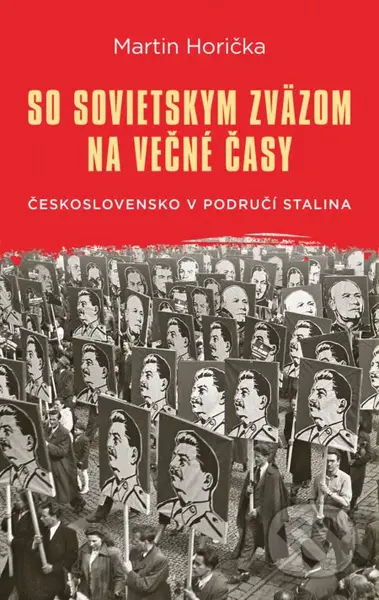So Sovietskym zväzom na večné časy (Československo v područí Stalina) - kniha z kategorie Historie