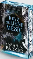 Když se líhne měsíc - Sarah A. Parker