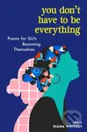 You Don't Have to Be Everything (Poems for Girls Becoming Themselves) - kniha z kategorie Pro děti