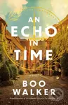 An Echo in Time (A Novel) - Boo Walker - kniha z kategorie Romantika