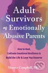 Adult Survivors of Emotionally Abusive Parents (How to Heal, Cultivate Emotional Resilience, and Build the Life and Love You Deserve) - kniha z…
