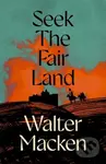 Seek the Fair Land (The First Adventurous and Exciting Story in the Famous Irish Trilogy) - kniha z kategorie Společenská beletrie