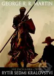 Rytíř sedmi království (Než začala Hra o trůny) - George R.R. Martin