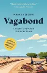 Vagabond: A Hiker´s Homage to Rural Spain - Mark Eveleigh