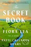 The Secret Book of Flora Lea (A Novel) - Patti Callahan Henry