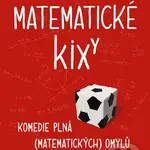 Matematické kixy (Komedie plná (matematických) omylů) - kniha z kategorie Matematika