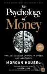 The Psychology of Money (Timeless lessons on wealth, greed, and happiness)