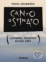 Canto ostinato - Pavel Kolmačka - kniha z kategorie Společenská beletrie