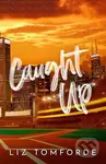 Caught Up (Windy City Book 3) - Liz Tomforde - kniha z kategorie Romantika