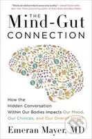 The Mind-Gut Connection (How the Hidden Conversation Within Our Bodies Impacts Our Mood, Our Choices, and Our Overall Health) - kniha z kategorie…