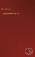 O Napoleao de Notting Hill - Gilbert K Chesterton - kniha z kategorie Společenská beletrie