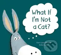 What If I'm Not A Cat? - Kari-Lynn Winters - kniha z kategorie Pro děti