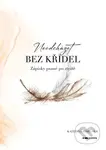 Neodcházet bez křídel (Zápisky psané po ztrátě) - Kateřina Zimplová