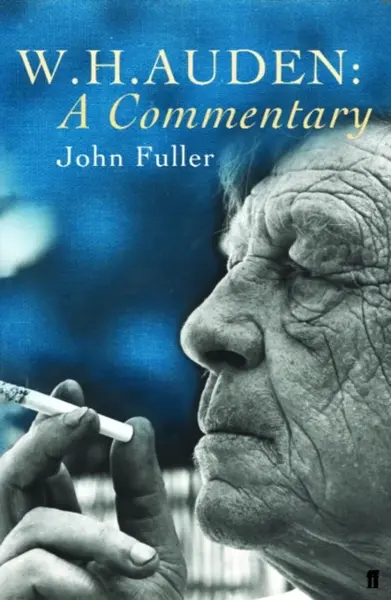 W. H. Auden: A Commentary - John Fuller