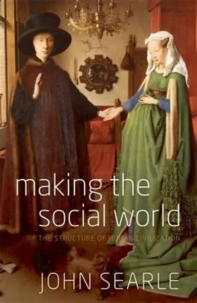 Making the Social World - John Searle