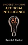 Understanding Artificial Intelligence - David J.  Gunkel