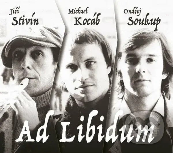 Ondřej Soukup, Michael Kocáb, Jiří Stivín: Ad libitum