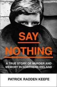 SAY NOTHING PB - Patrick Radden Keefe