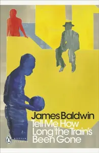 Tell Me How Long the Train's Been Gone - James Baldwin