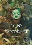 Byliny & Čarodejnice (Využitia, zvyky a čarovné preparáty z voľne rastúcich bylín) - kniha z kategorie Biologie