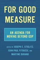 For Good Measure - Joseph E. Stiglitz, Jean-Paul Fitoussi, Martine Durand
