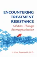 Encountering Treatment Resistance - H. Paul Putman III