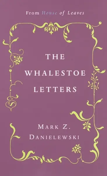 The Whalestoe Letters - Mark Z. Danielewski