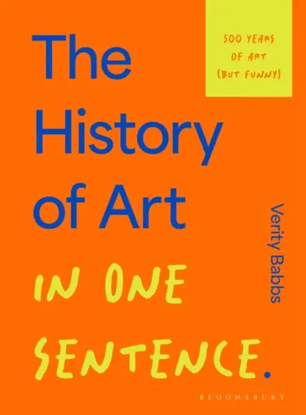 The History of Art in One Sentence - Verity Babbs