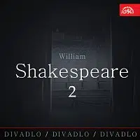 Různí interpreti – Divadlo, divadlo, divadlo / William Shakespeare 2.