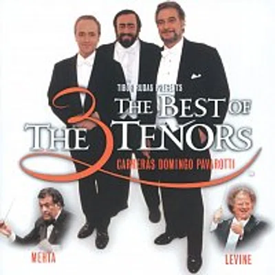 José Carreras, Placido Domingo, Luciano Pavarotti, James Levine, Zubin Mehta – The Three Tenors - The Best of the 3 Tenors