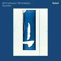 Alf Carlsson/Jiří Kotača Quartet – Relief