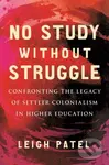 No Study Without Struggle (Confronting Settler Colonialism in Higher Education),No Study Without Struggle (Confronting Settler Colonialism in Higher E