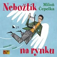 Miloň Čepelka – Čepelka: Nebožtík na rynku. Autorské čtení