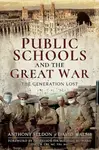 Public Schools and the Great War - David Walsh, Anthony Seldon