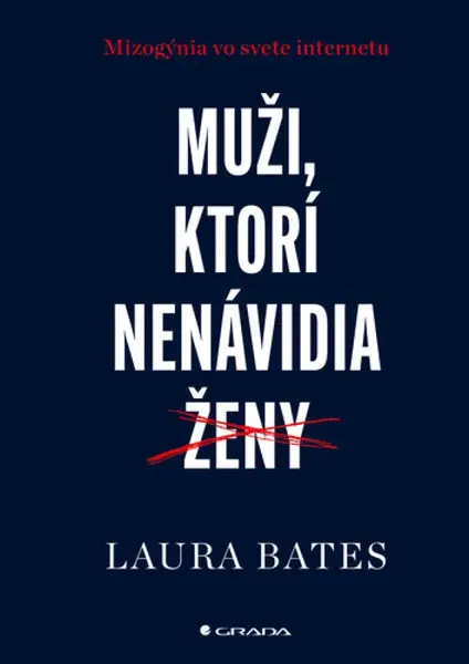 Muži, ktorí nenávidia ženy - Laura Bates