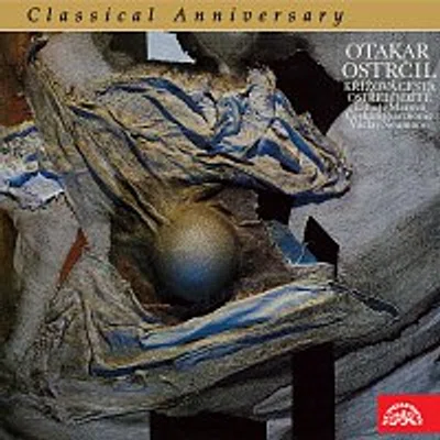 Libuše Márová, Česká filharmonie, Václav Neumann – Classical Anniversary Otakar Ostrčil / Křížová cesta, Osiřelo dítě