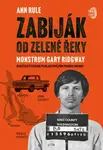 Zabiják od Zelené řeky (poškozená) - Ann Rule